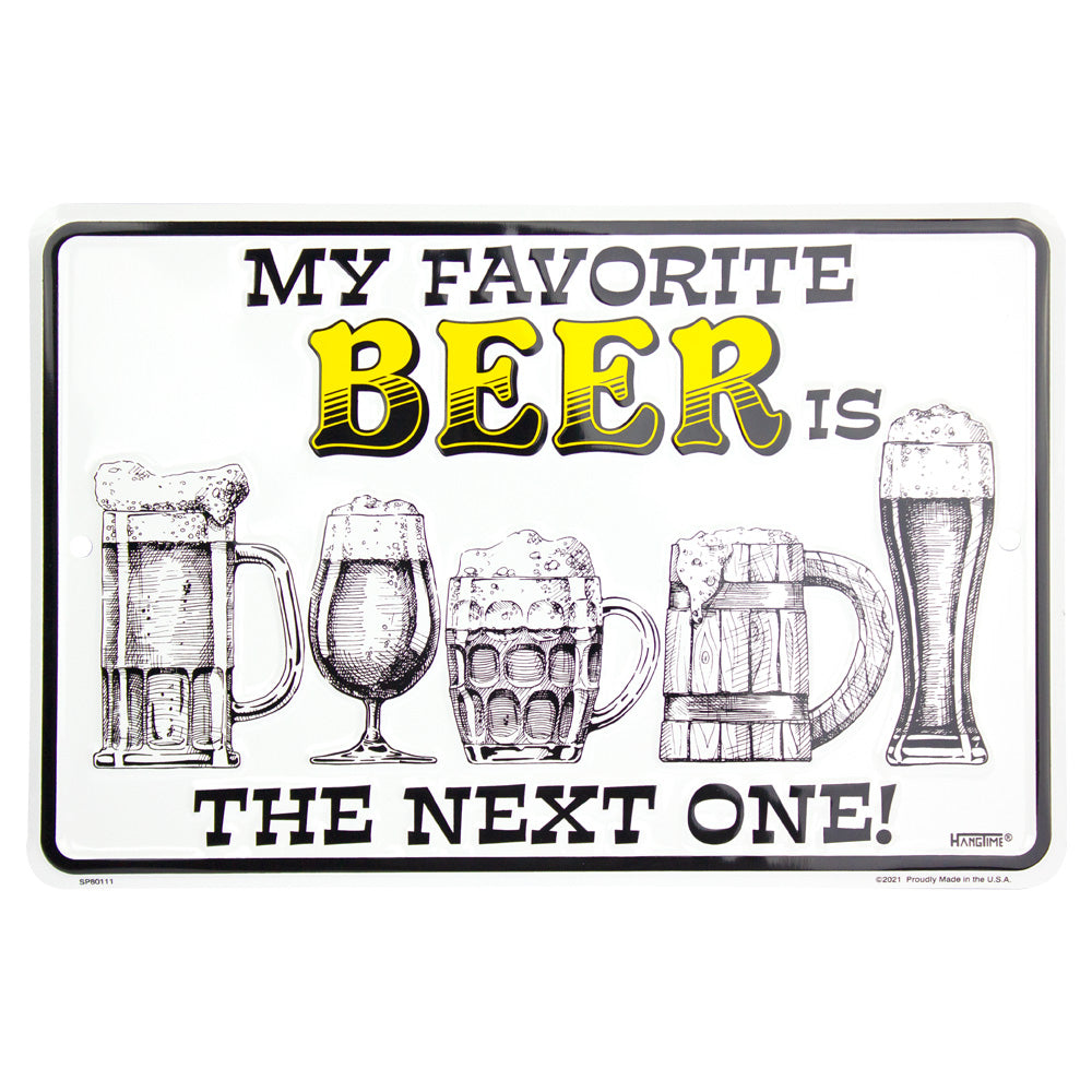 SP80111- My Favorite Beer Is The Next One 8 " x 12"
