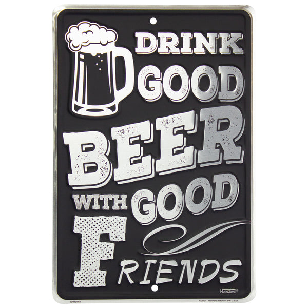 SP80119 - Drink Good Beer with Good Friends 8 " x 12"