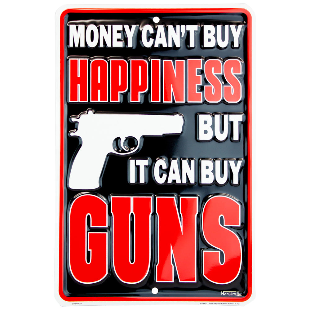SP80121 - Money Can't Buy Happiness But It Can Buy Guns 8" x 12"