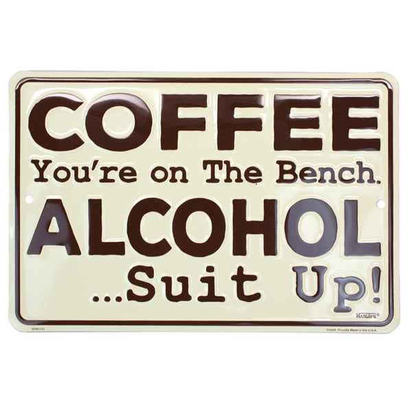 SP80123 - Coffee You're On The Bench Alcohol... Suit Up 8" x 12"